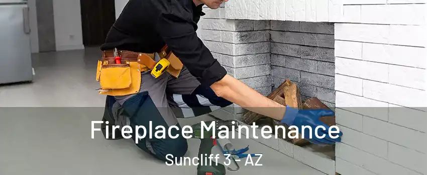 Fireplace Maintenance Suncliff 3 - AZ