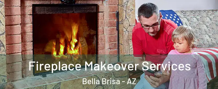 Fireplace Makeover Services Bella Brisa - AZ