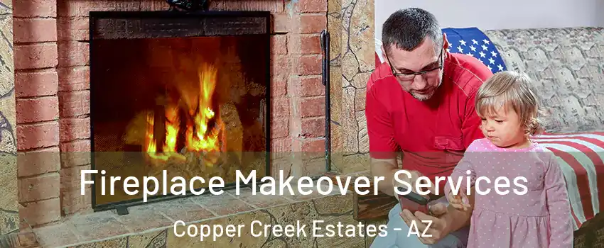 Fireplace Makeover Services Copper Creek Estates - AZ