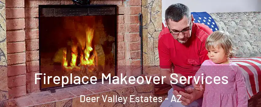 Fireplace Makeover Services Deer Valley Estates - AZ