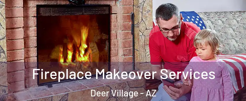 Fireplace Makeover Services Deer Village - AZ