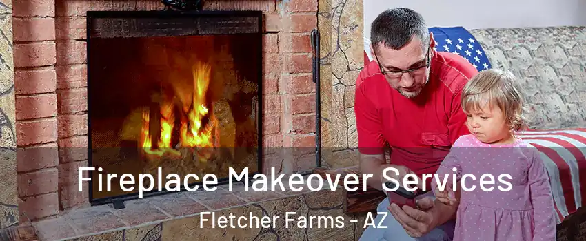 Fireplace Makeover Services Fletcher Farms - AZ