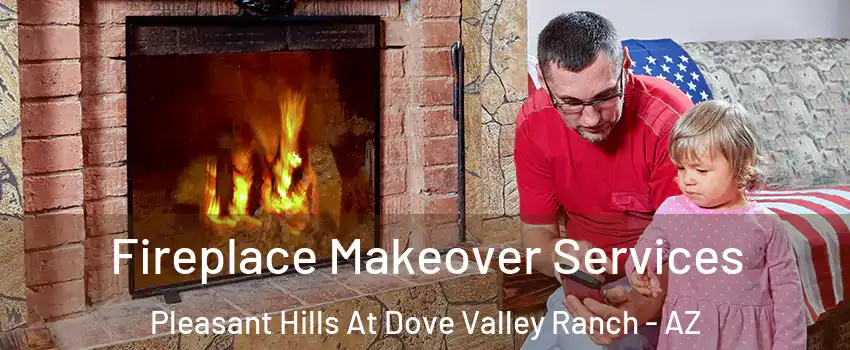 Fireplace Makeover Services Pleasant Hills At Dove Valley Ranch - AZ