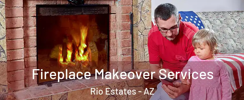 Fireplace Makeover Services Rio Estates - AZ