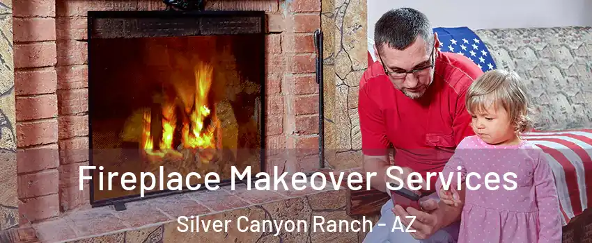 Fireplace Makeover Services Silver Canyon Ranch - AZ
