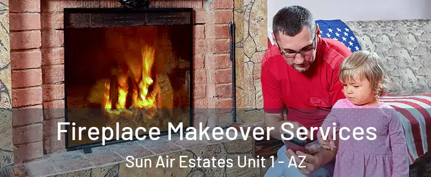 Fireplace Makeover Services Sun Air Estates Unit 1 - AZ