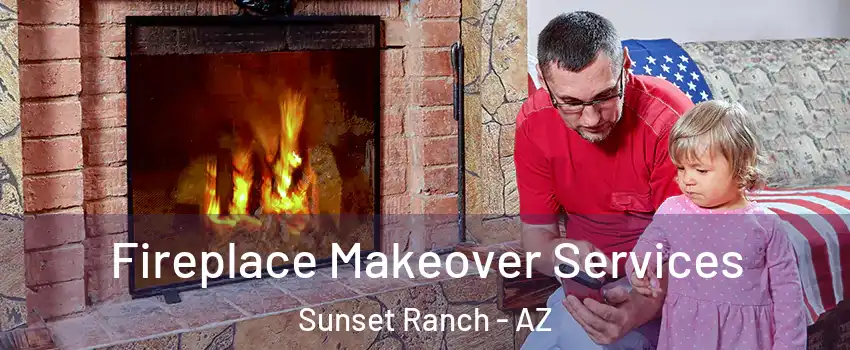 Fireplace Makeover Services Sunset Ranch - AZ