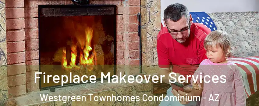 Fireplace Makeover Services Westgreen Townhomes Condominium - AZ