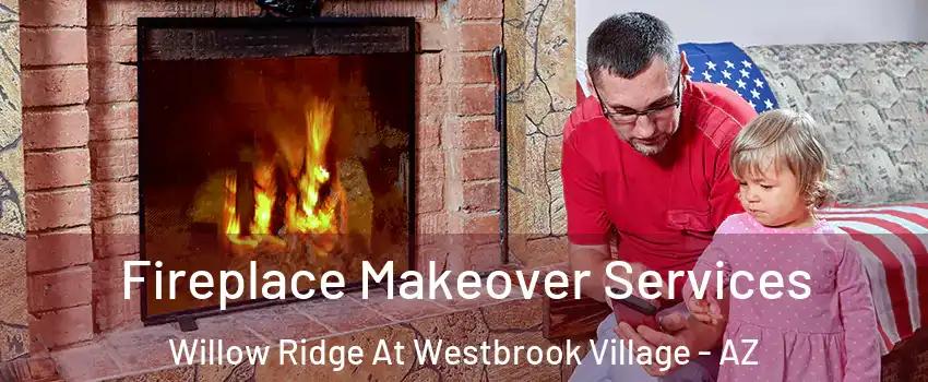 Fireplace Makeover Services Willow Ridge At Westbrook Village - AZ