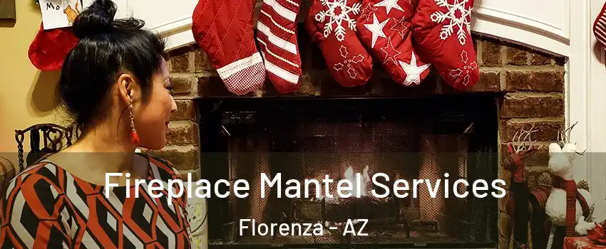 Fireplace Mantel Services Florenza - AZ