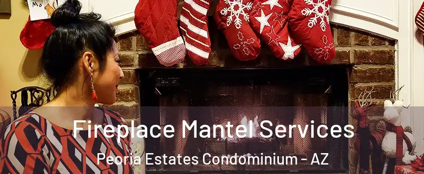 Fireplace Mantel Services Peoria Estates Condominium - AZ
