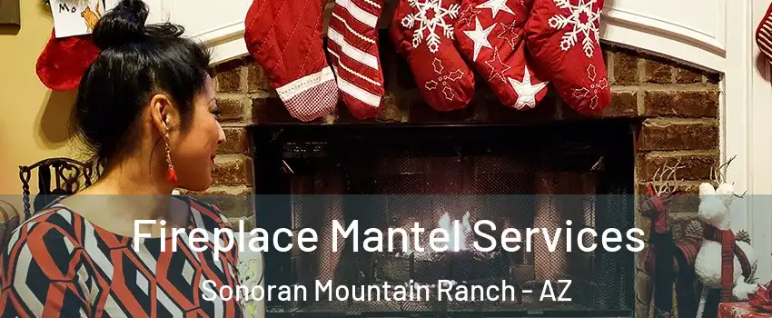 Fireplace Mantel Services Sonoran Mountain Ranch - AZ