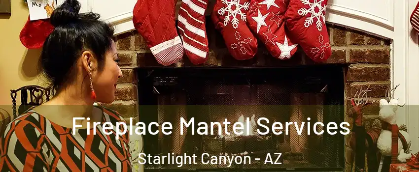 Fireplace Mantel Services Starlight Canyon - AZ