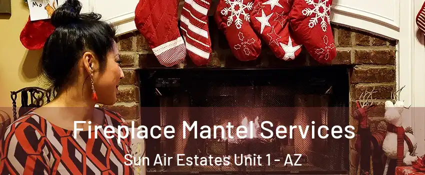 Fireplace Mantel Services Sun Air Estates Unit 1 - AZ