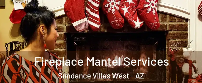 Fireplace Mantel Services Sundance Villas West - AZ