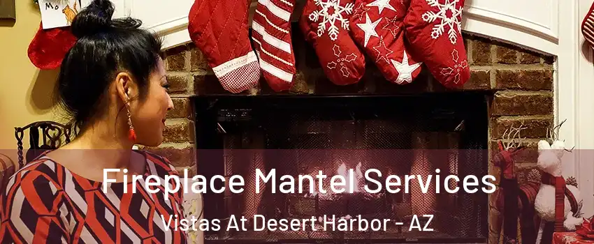 Fireplace Mantel Services Vistas At Desert Harbor - AZ