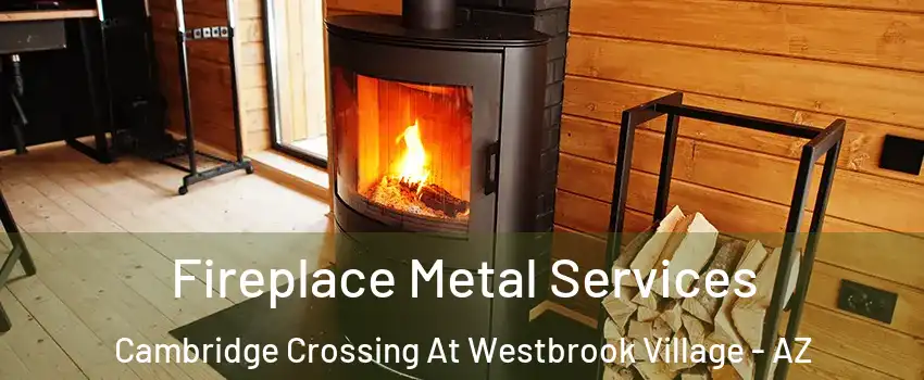 Fireplace Metal Services Cambridge Crossing At Westbrook Village - AZ