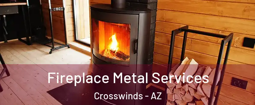 Fireplace Metal Services Crosswinds - AZ