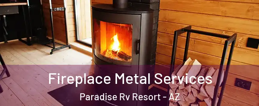 Fireplace Metal Services Paradise Rv Resort - AZ