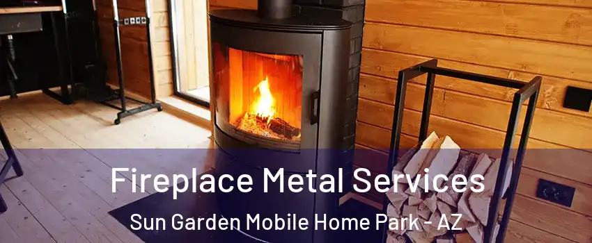Fireplace Metal Services Sun Garden Mobile Home Park - AZ
