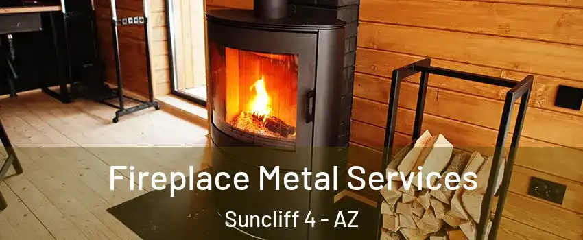 Fireplace Metal Services Suncliff 4 - AZ