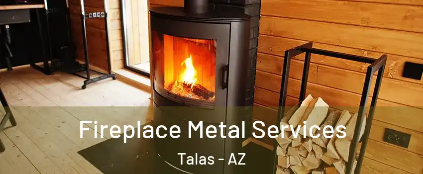 Fireplace Metal Services Talas - AZ
