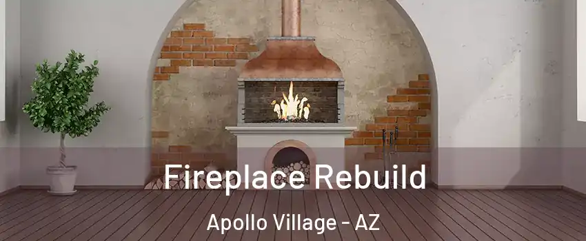 Fireplace Rebuild Apollo Village - AZ