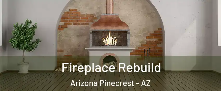 Fireplace Rebuild Arizona Pinecrest - AZ