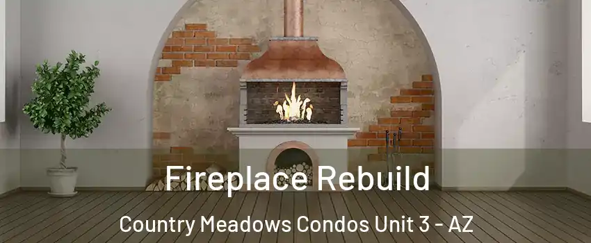 Fireplace Rebuild Country Meadows Condos Unit 3 - AZ