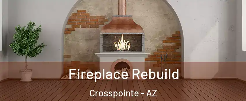 Fireplace Rebuild Crosspointe - AZ