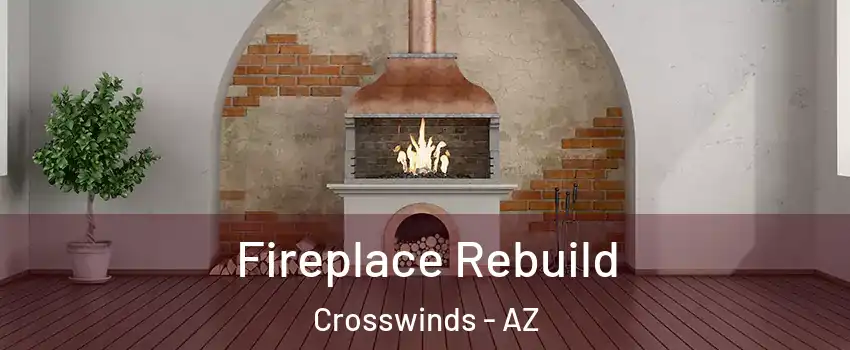 Fireplace Rebuild Crosswinds - AZ
