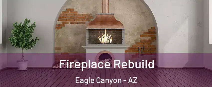 Fireplace Rebuild Eagle Canyon - AZ