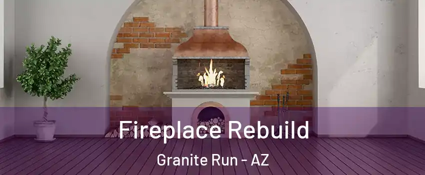 Fireplace Rebuild Granite Run - AZ