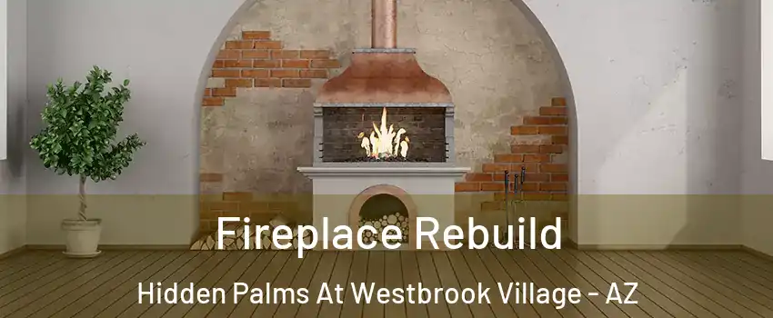Fireplace Rebuild Hidden Palms At Westbrook Village - AZ