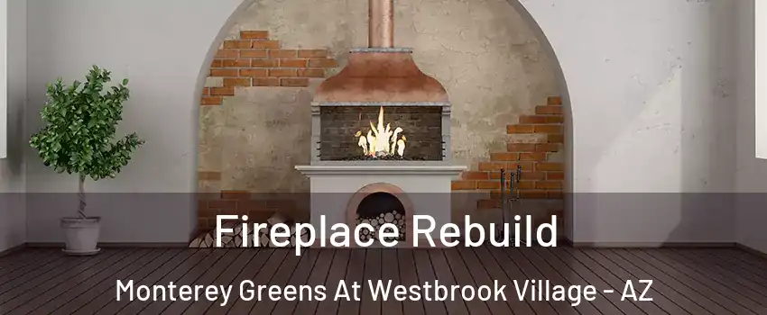 Fireplace Rebuild Monterey Greens At Westbrook Village - AZ