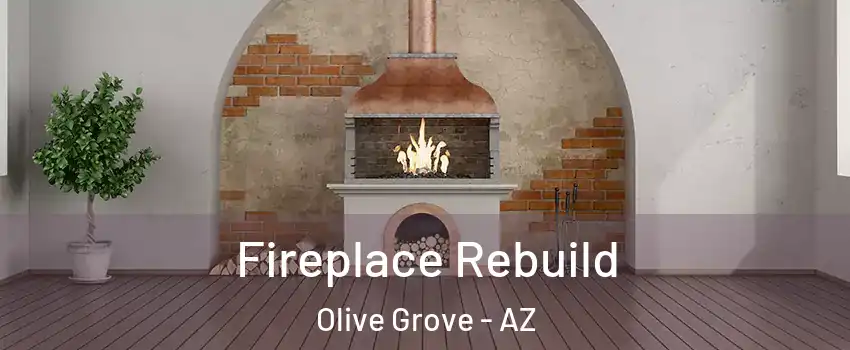 Fireplace Rebuild Olive Grove - AZ