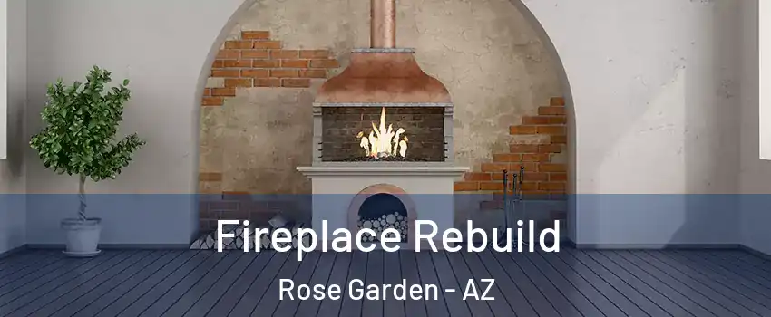 Fireplace Rebuild Rose Garden - AZ