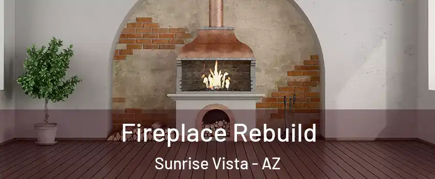 Fireplace Rebuild Sunrise Vista - AZ