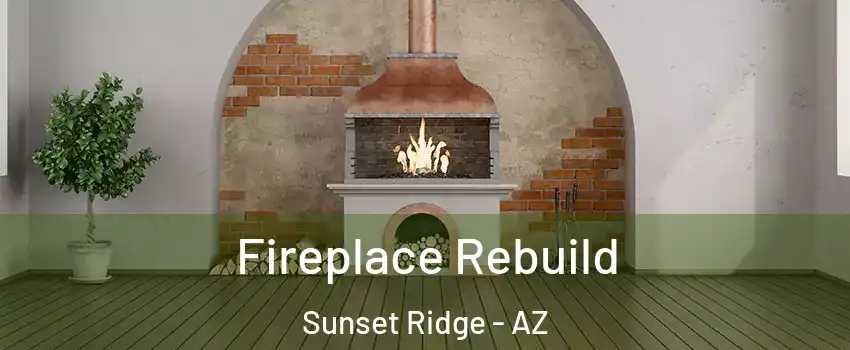 Fireplace Rebuild Sunset Ridge - AZ