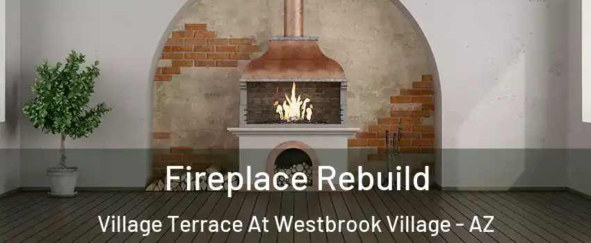 Fireplace Rebuild Village Terrace At Westbrook Village - AZ