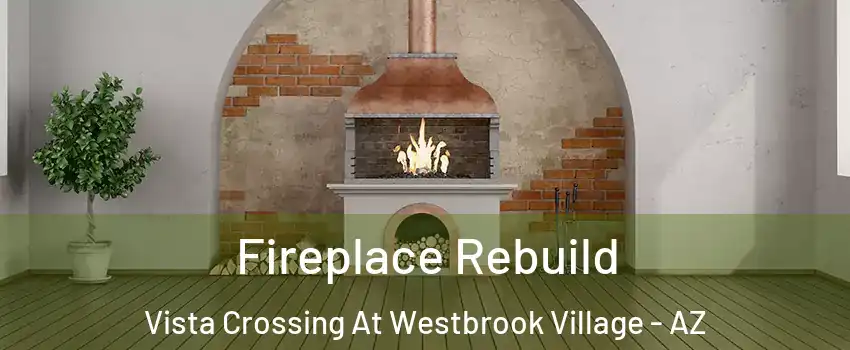 Fireplace Rebuild Vista Crossing At Westbrook Village - AZ