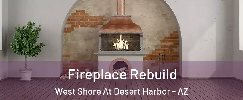 Fireplace Rebuild West Shore At Desert Harbor - AZ