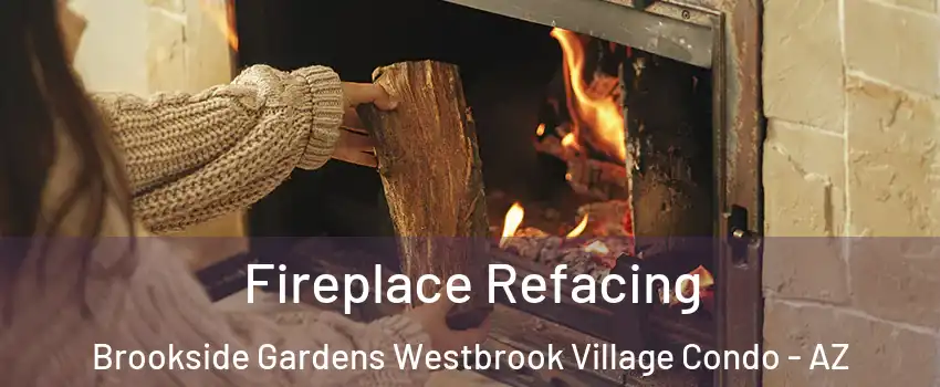 Fireplace Refacing Brookside Gardens Westbrook Village Condo - AZ