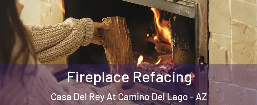 Fireplace Refacing Casa Del Rey At Camino Del Lago - AZ