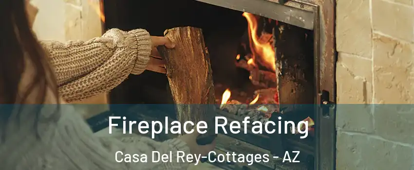 Fireplace Refacing Casa Del Rey-Cottages - AZ