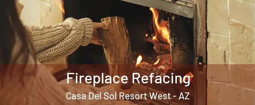 Fireplace Refacing Casa Del Sol Resort West - AZ