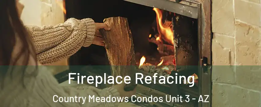 Fireplace Refacing Country Meadows Condos Unit 3 - AZ