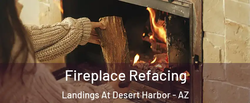 Fireplace Refacing Landings At Desert Harbor - AZ