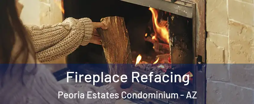 Fireplace Refacing Peoria Estates Condominium - AZ