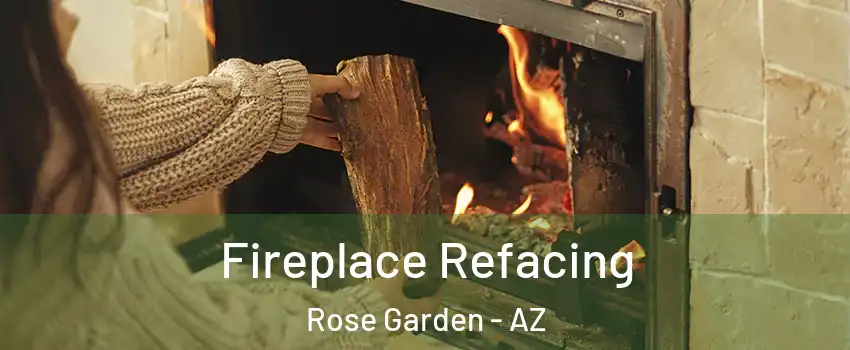 Fireplace Refacing Rose Garden - AZ